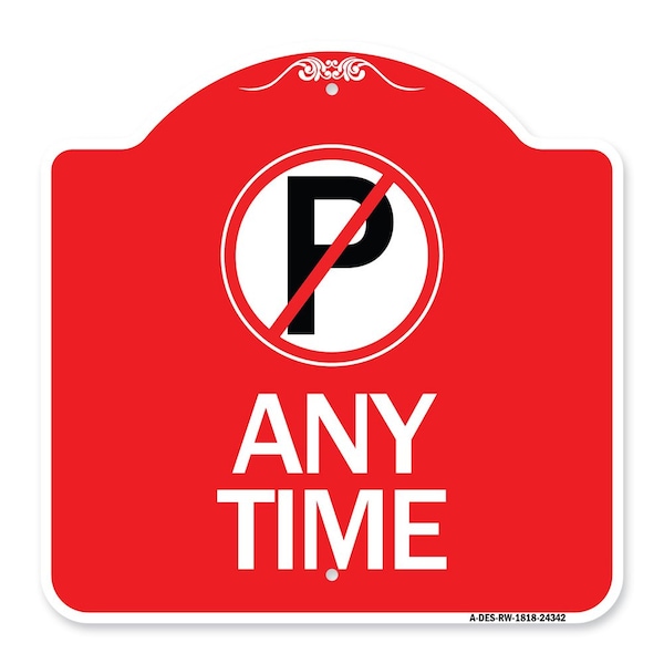 Signmission Designer Series Anytime No Parking, Red & White Aluminum Sign, 18" x 18", RW-1818-24342 A-DES-RW-1818-24342 - main